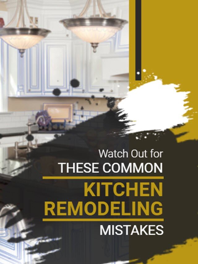 Watch Out for These Common Kitchen Remodeling Mistakes
