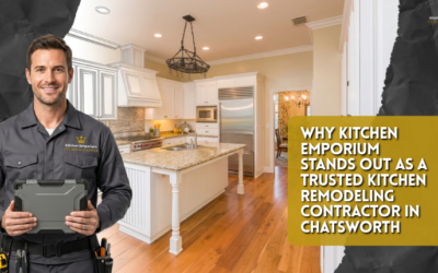 Why Kitchen Emporium Stands Out As A Trusted Kitchen Remodeling Contractor In Chatsworth